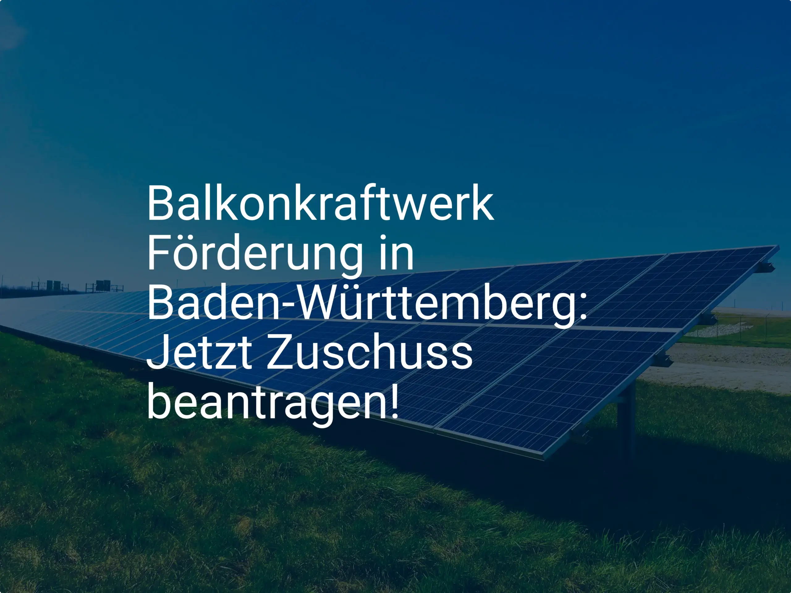 Balkonkraftwerk Förderung in Baden-Württemberg: Jetzt Zuschuss beantragen!