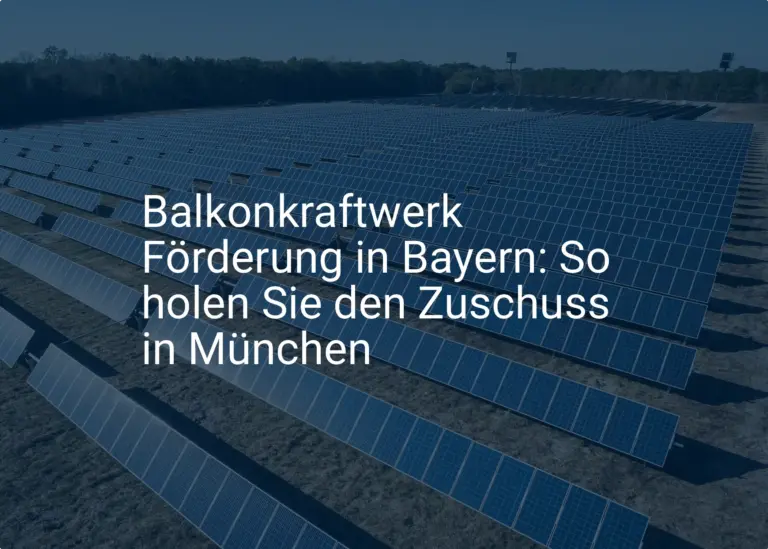Balkonkraftwerk Förderung in Bayern: So holen Sie den Zuschuss in München