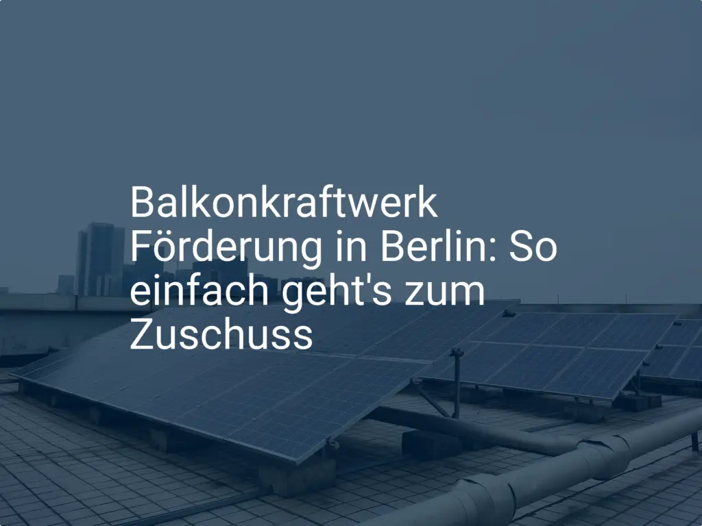 Balkonkraftwerk Förderung in Berlin: So einfach geht's zum Zuschuss