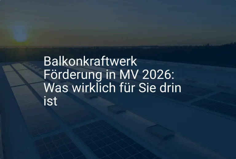 Balkonkraftwerk Förderung in MV 2026: Was wirklich für Sie drin ist