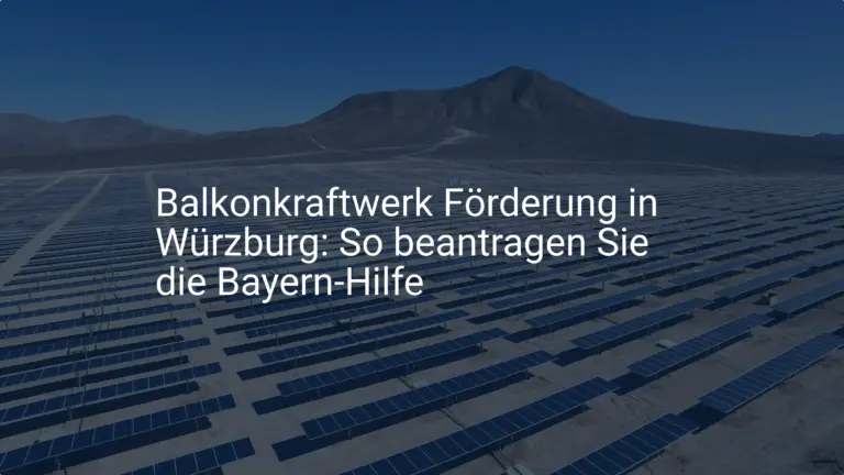 Balkonkraftwerk Förderung in Würzburg: So beantragen Sie die Bayern-Hilfe