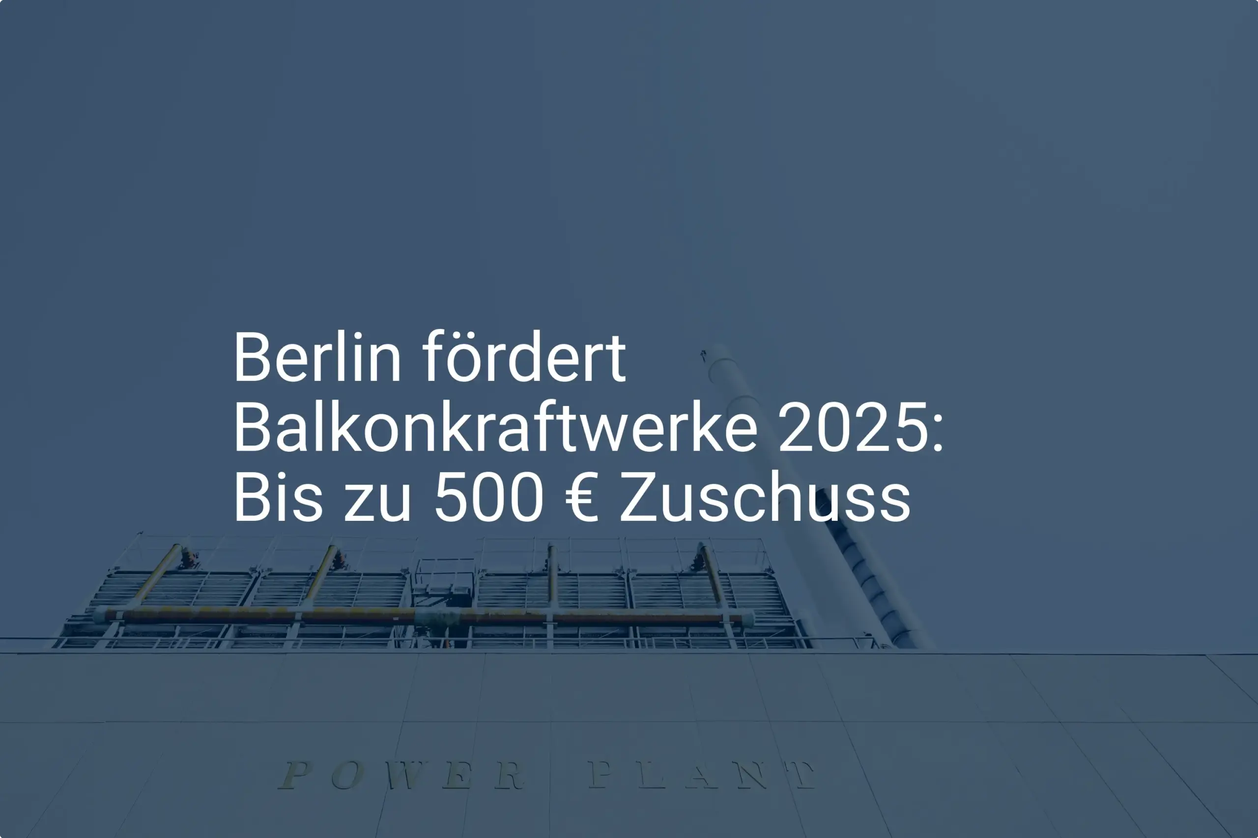 Balkonkraftwerk Förderung Berlin 2025: Jetzt Zuschuss beantragen!