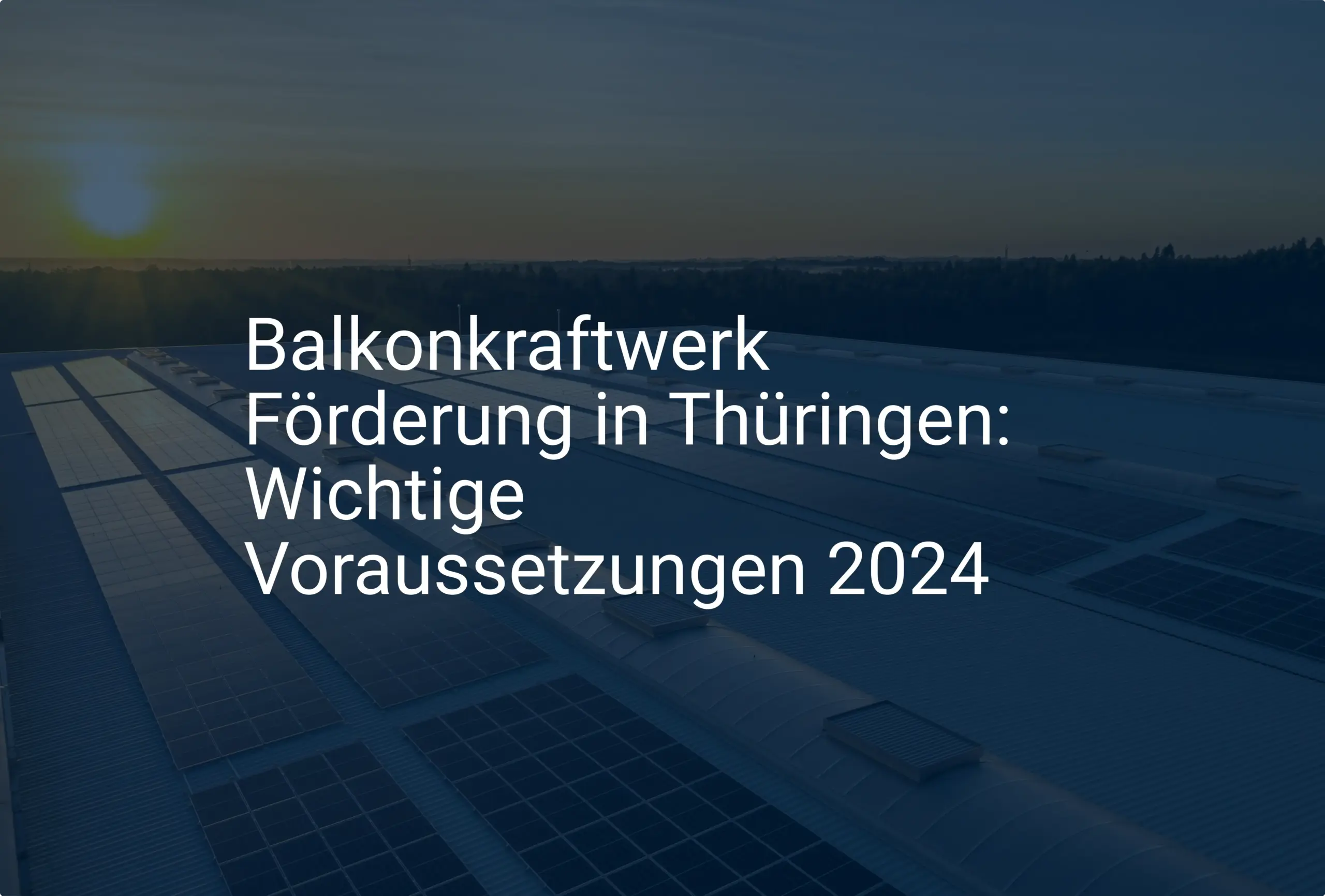 Balkonkraftwerk Förderung in Thüringen: Wichtige Voraussetzungen 2024
