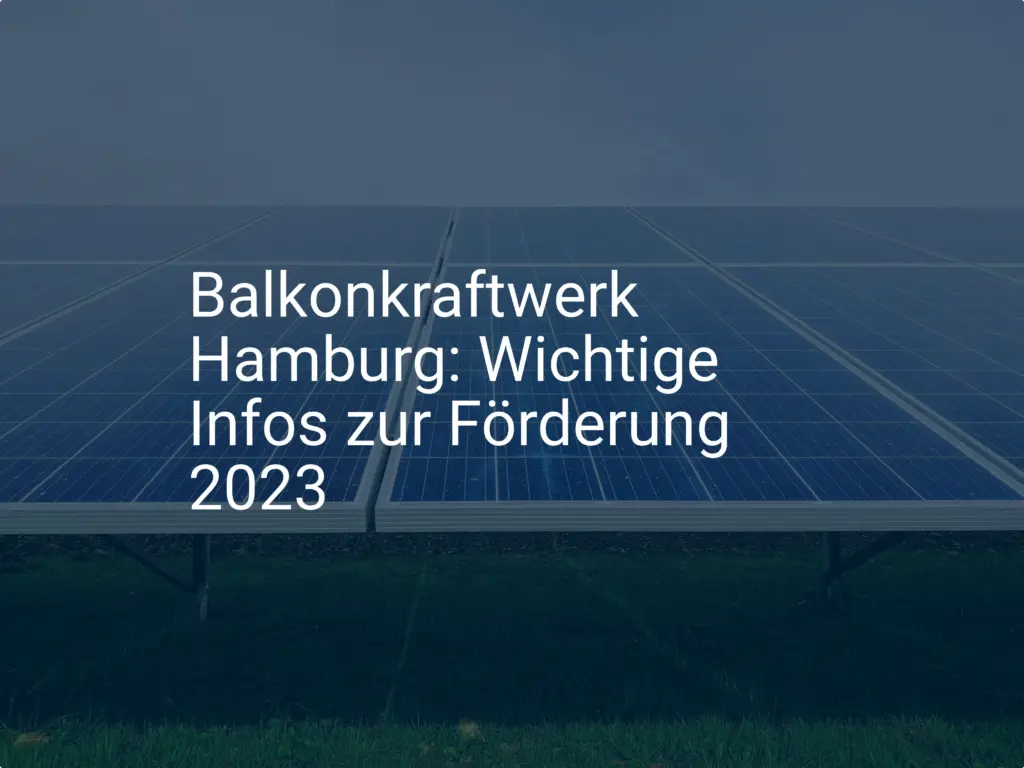 Balkonkraftwerk Hamburg: Wichtige Infos zur Förderung 2023
