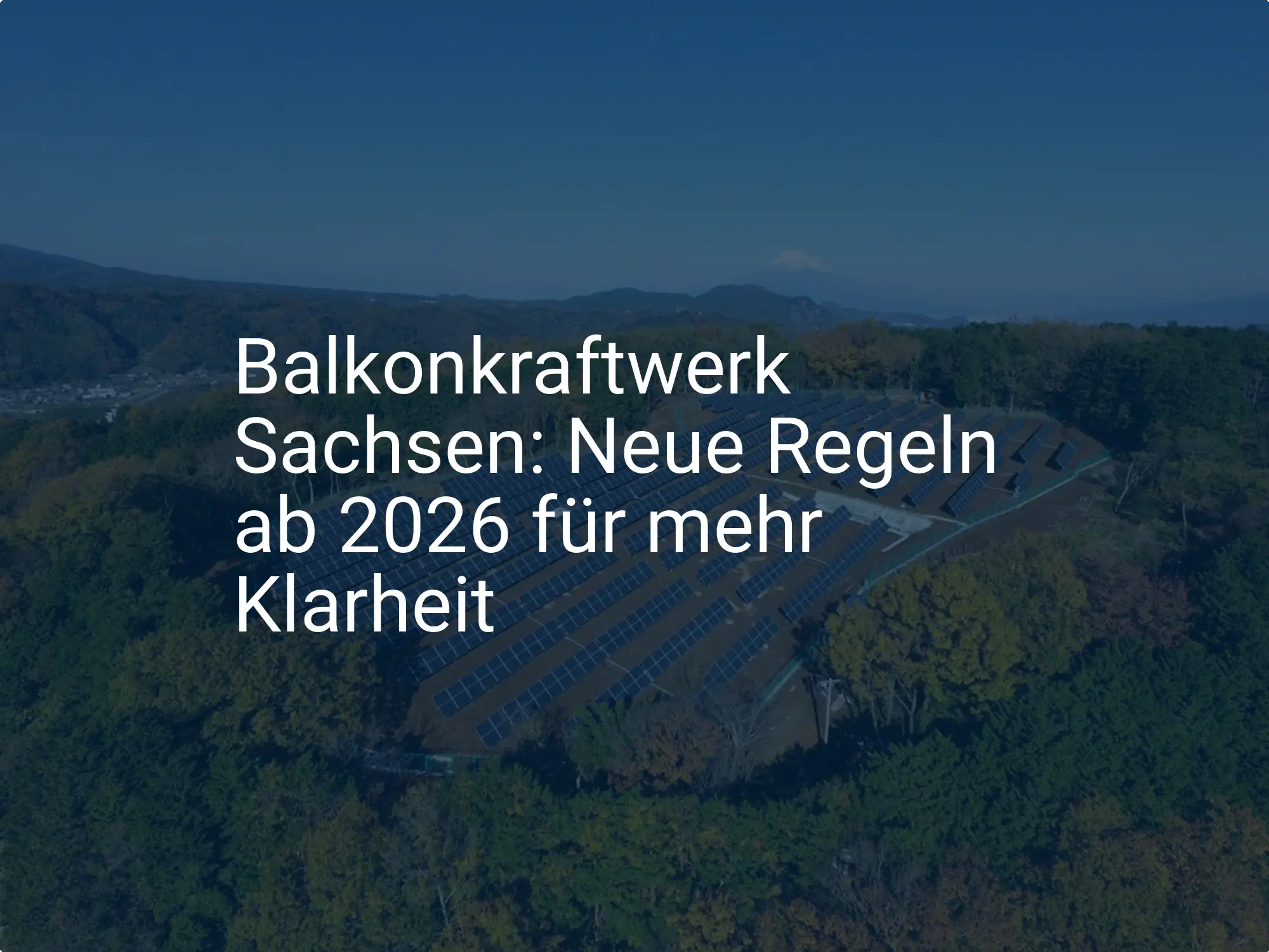Balkonkraftwerk Sachsen: Neue Regeln ab 2026 für mehr Klarheit