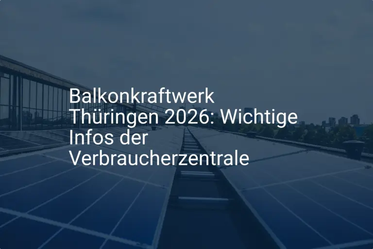 Balkonkraftwerk Thüringen 2026: Wichtige Infos der Verbraucherzentrale
