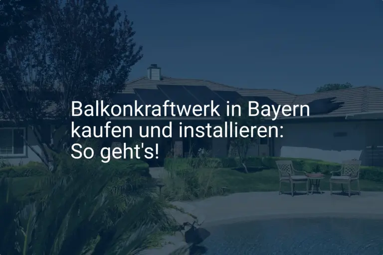 Balkonkraftwerk in Bayern kaufen und installieren: So geht's!
