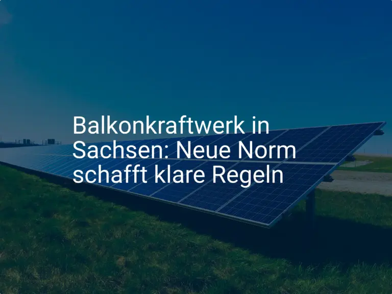Balkonkraftwerk in Sachsen: Neue Norm schafft klare Regeln