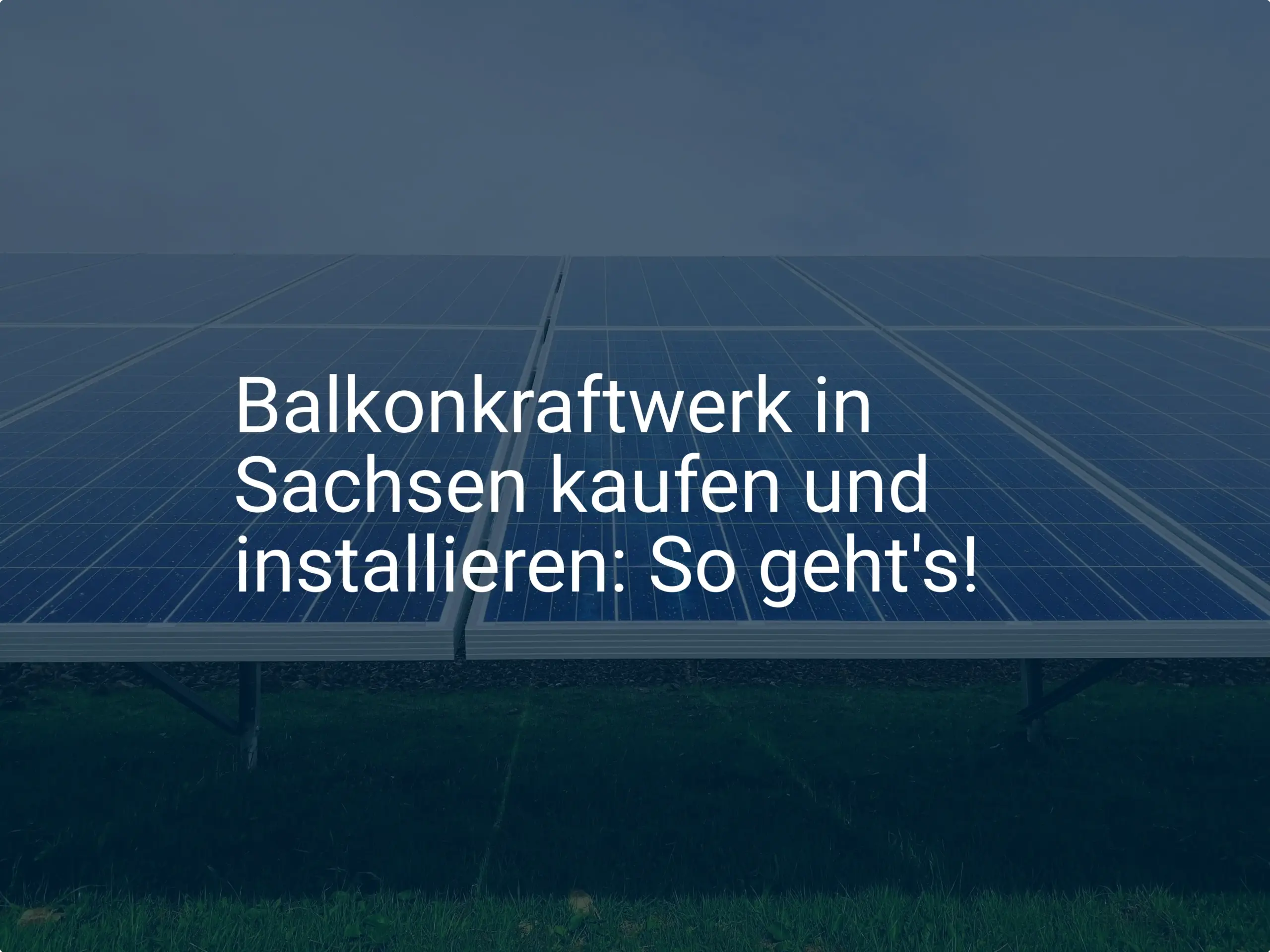 Balkonkraftwerk in Sachsen kaufen und installieren: So geht's!