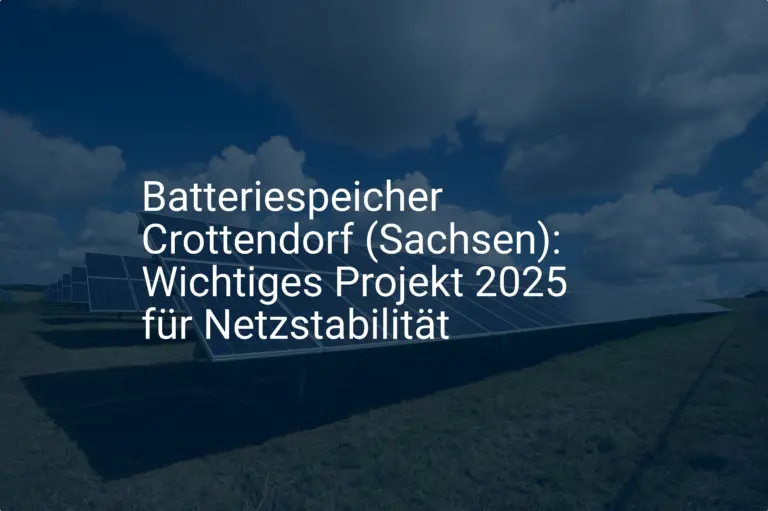 Batteriespeicher Crottendorf (Sachsen): Wichtiges Projekt 2025 für Netzstabilität