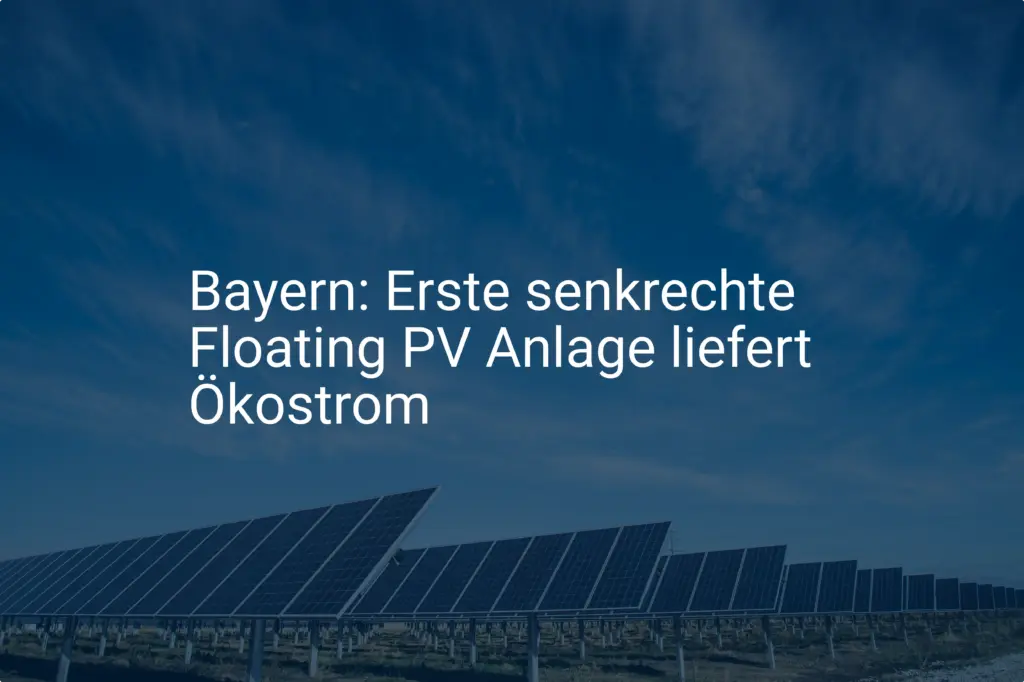 Bayern: Erste senkrechte Floating PV Anlage liefert Ökostrom