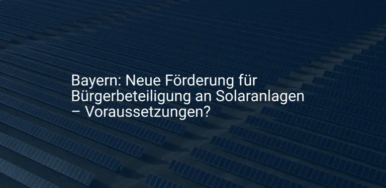 Bayern: Neue Förderung für Bürgerbeteiligung an Solaranlagen – Voraussetzungen?