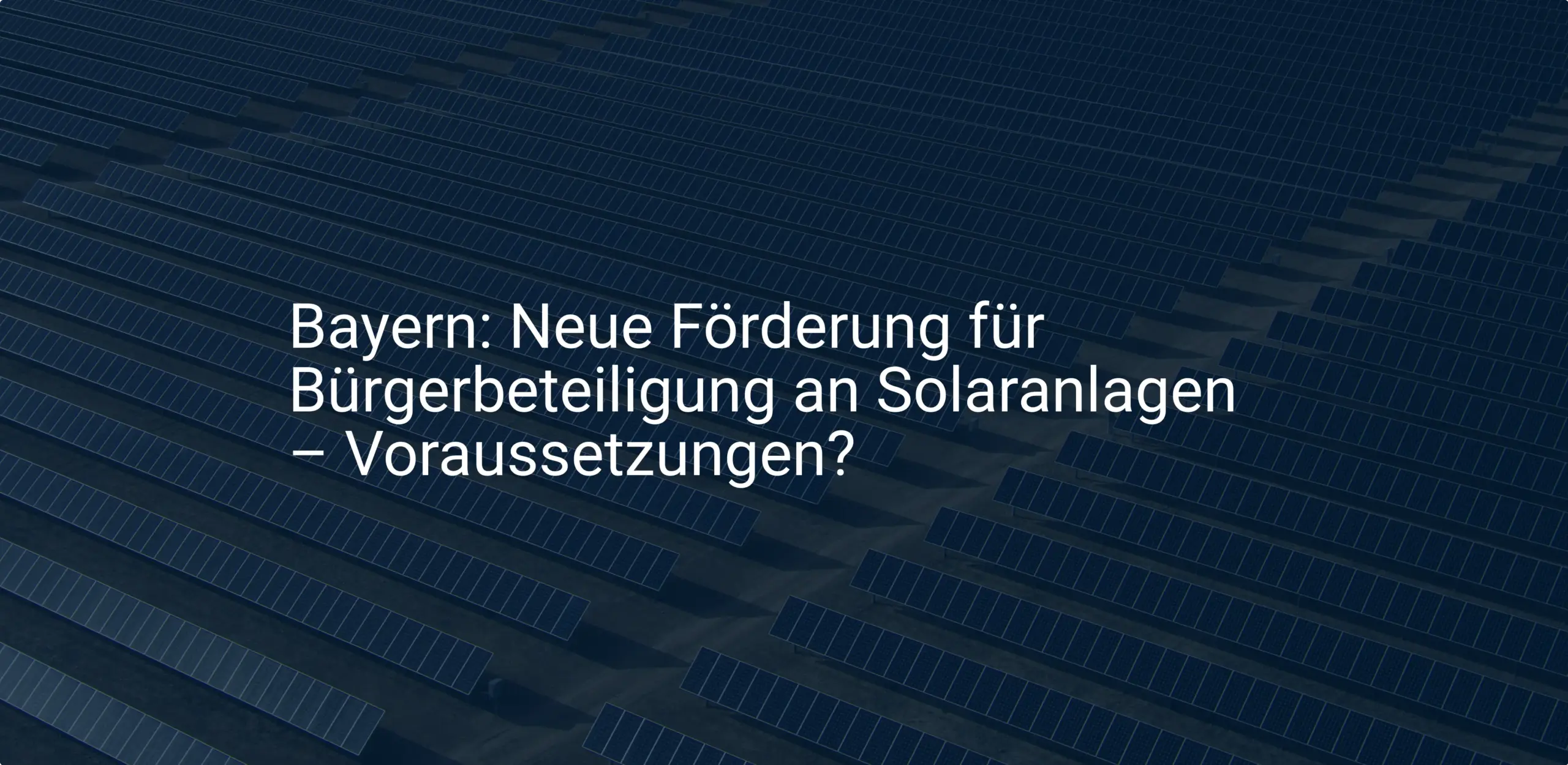 Bayern: Neue Förderung für Bürgerbeteiligung an Solaranlagen – Voraussetzungen?
