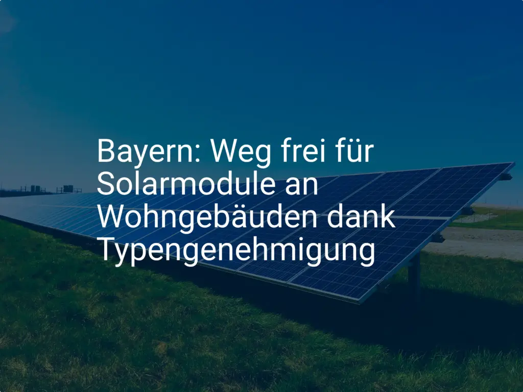 Bayern: Weg frei für Solarmodule an Wohngebäuden dank Typengenehmigung