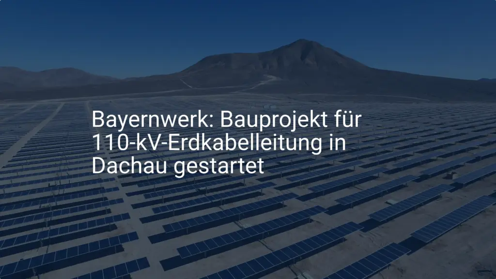 Bayernwerk: Bauprojekt für 110-kV-Erdkabelleitung in Dachau gestartet