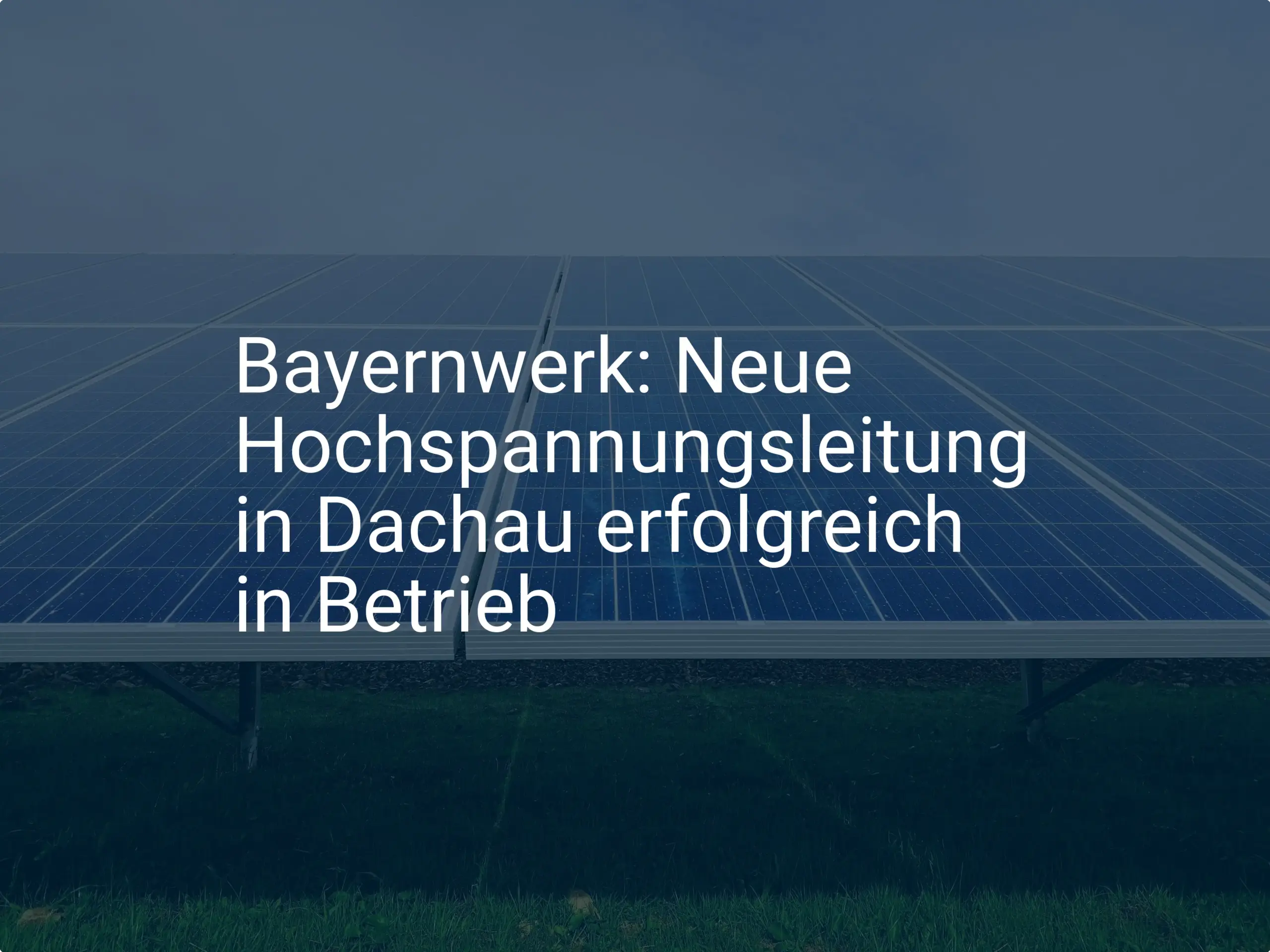 Bayernwerk: Neue Hochspannungsleitung in Dachau erfolgreich in Betrieb
