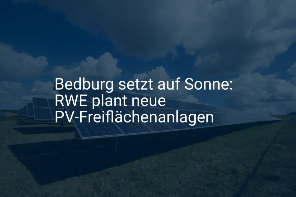 Bedburg setzt auf Sonne: RWE plant neue PV-Freiflächenanlagen
