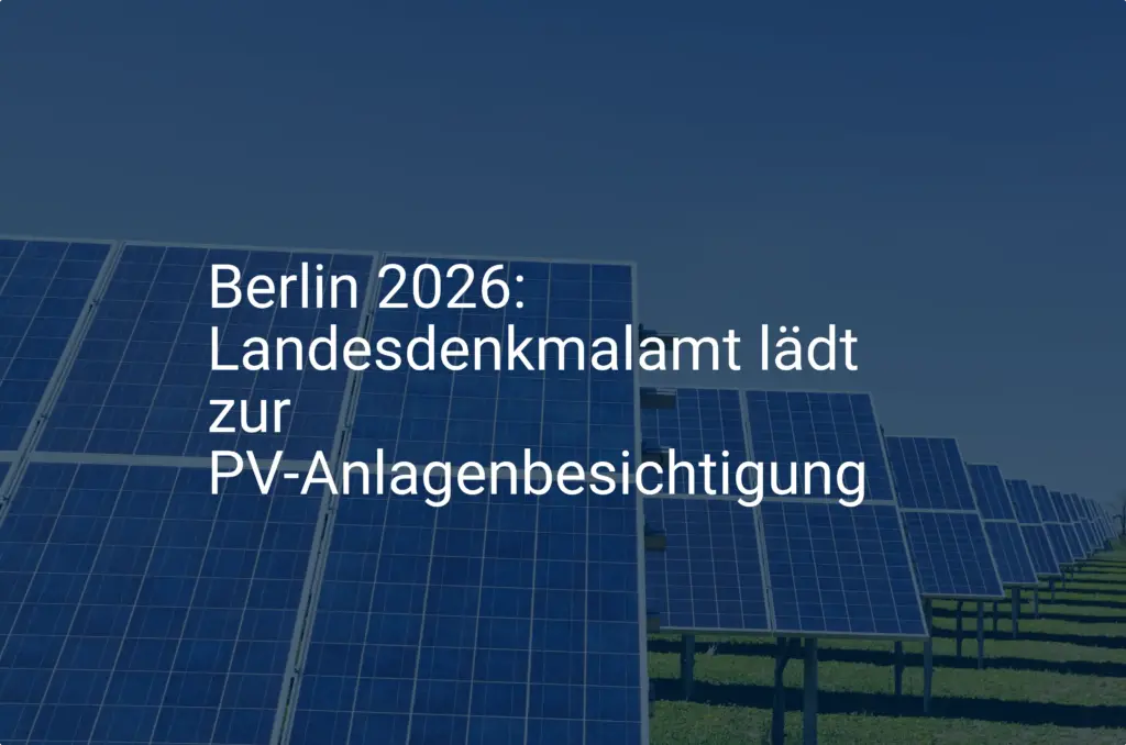 Berlin 2026: Landesdenkmalamt lädt zur PV-Anlagenbesichtigung