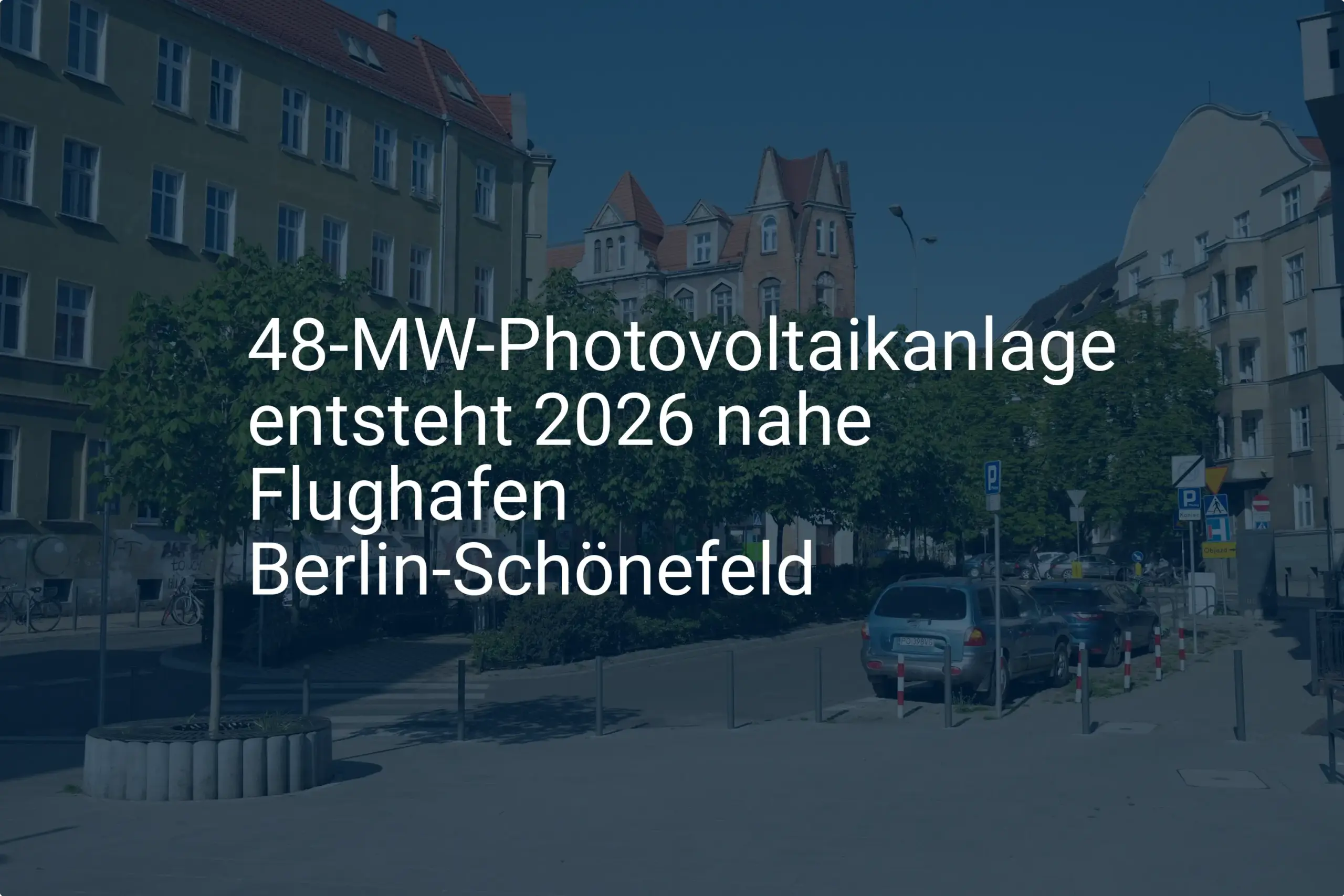 Berlin-Schönefeld: 48 MW Photovoltaikanlage soll 2026 ans Netz gehen