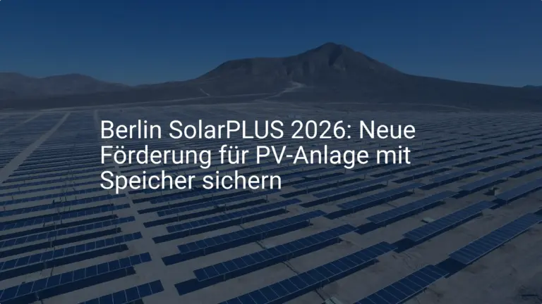 Berlin SolarPLUS 2026: Neue Förderung für PV-Anlage mit Speicher sichern