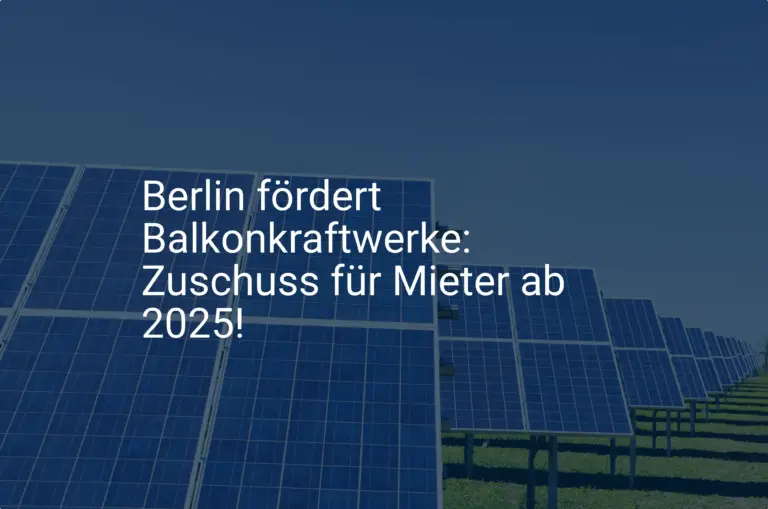 Berlin fördert Balkonkraftwerke: Zuschuss für Mieter ab 2025!