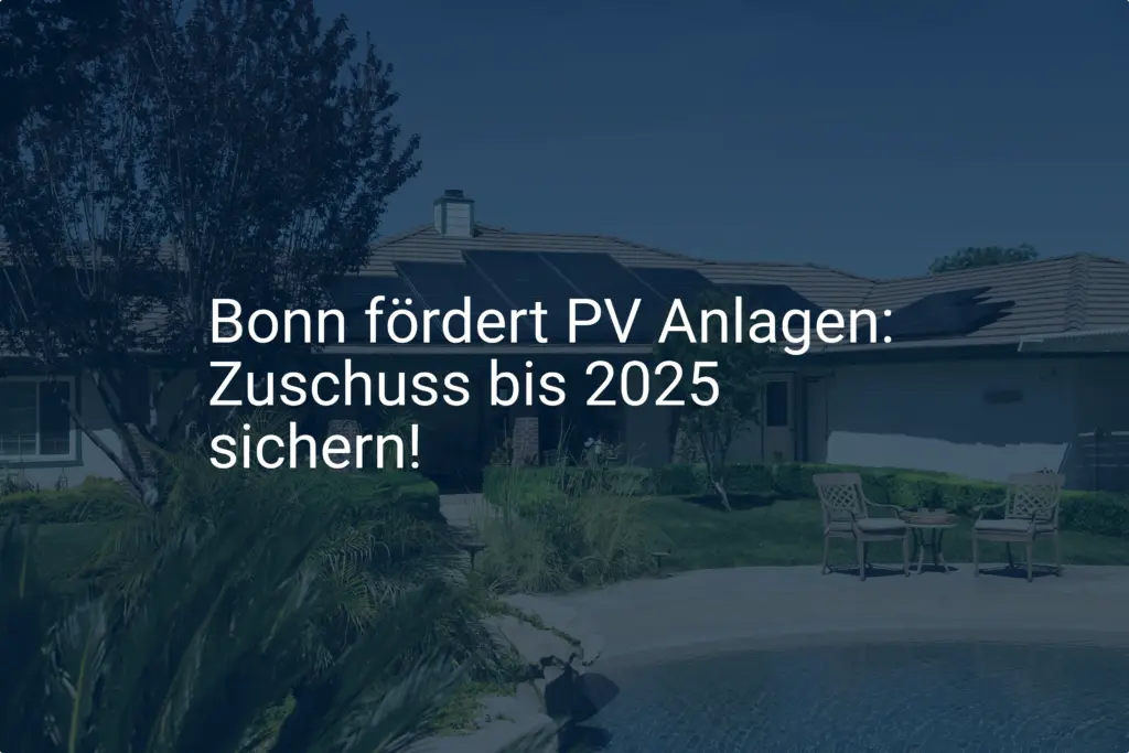 Bonn fördert PV Anlagen: Zuschuss bis 2025 sichern!