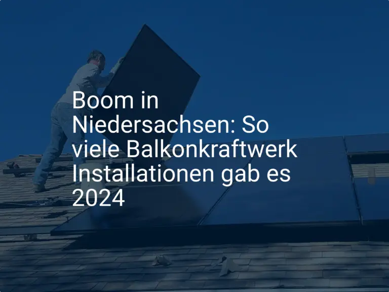 Boom in Niedersachsen: So viele Balkonkraftwerk Installationen gab es 2024