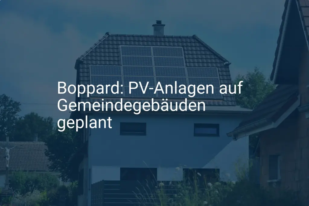 Boppard setzt auf PV-Anlagen: Planung und Kosten für Gemeindegebäude