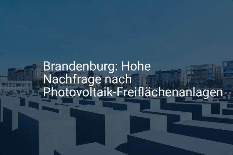 Brandenburg: Genehmigung von Photovoltaik Freiflächenanlagen steigt
