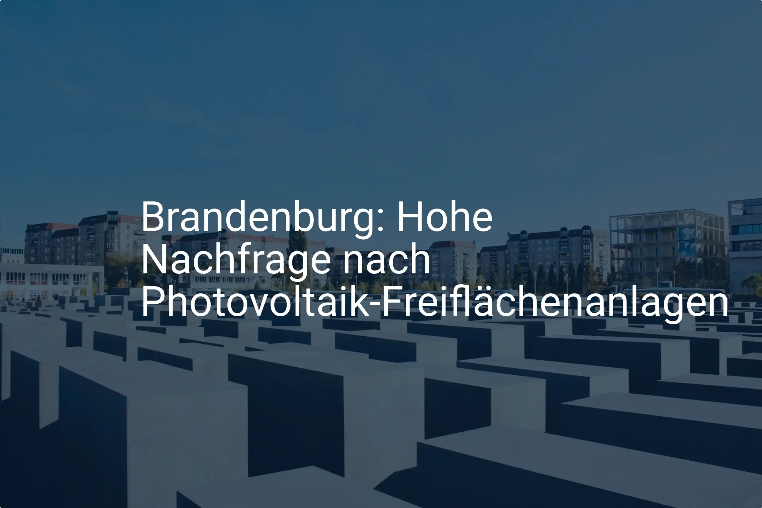 Brandenburg: Genehmigung von Photovoltaik Freiflächenanlagen steigt