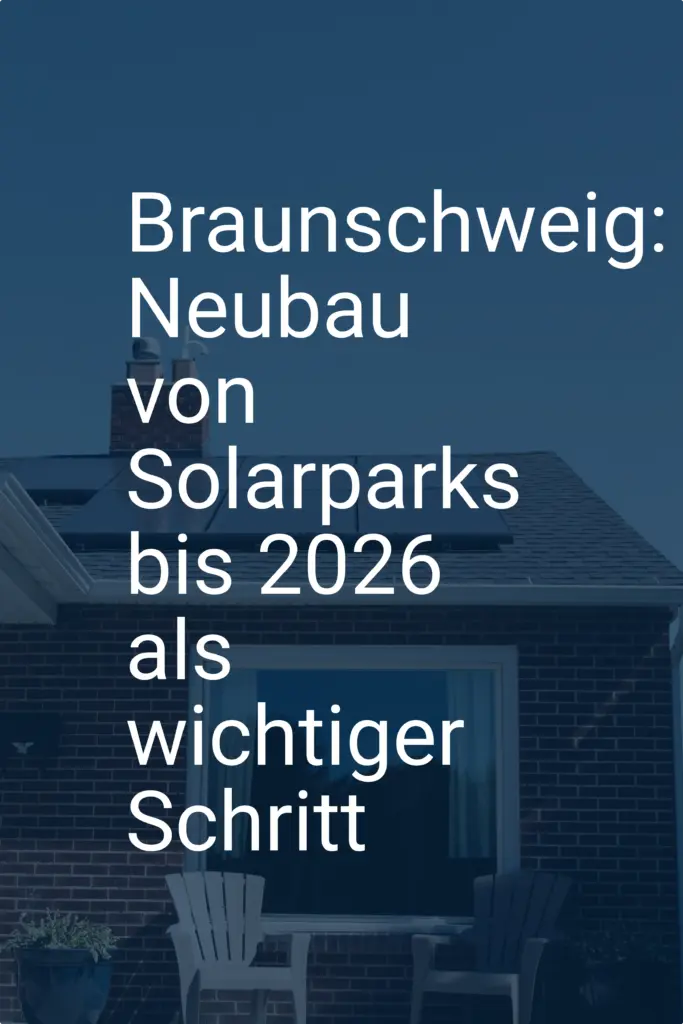 Braunschweig: Neubau von Solarparks bis 2026 als wichtiger Schritt