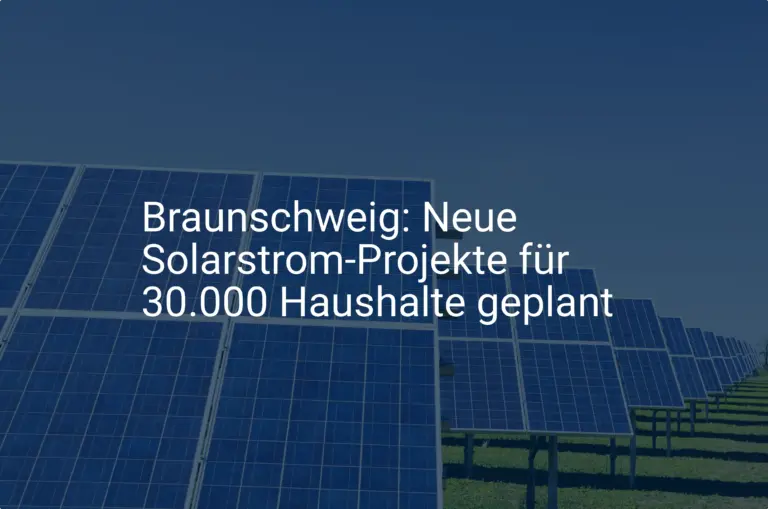 Braunschweig: Neue Solarstrom-Projekte für 30.000 Haushalte geplant