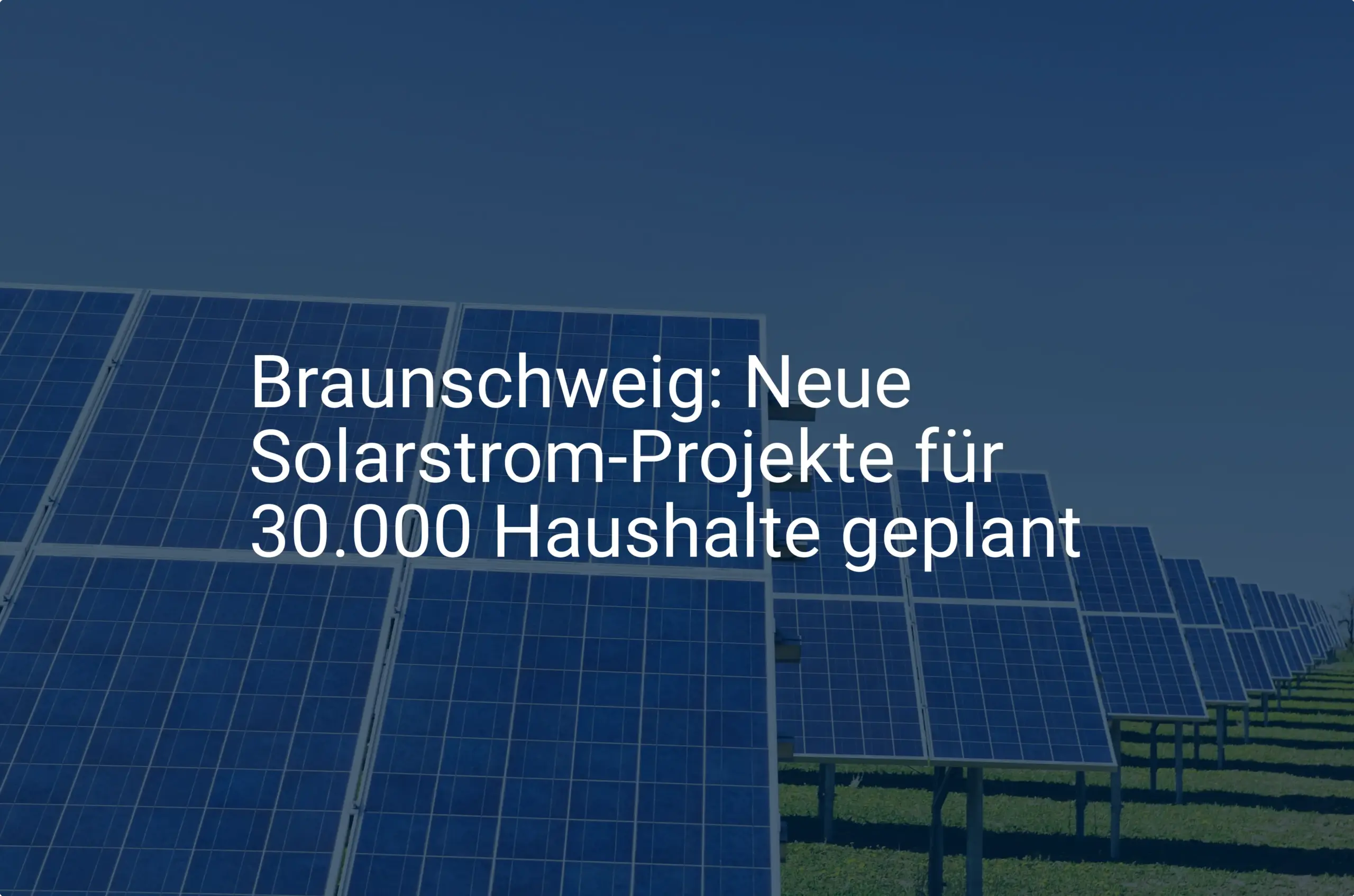 Braunschweig: Neue Solarstrom-Projekte für 30.000 Haushalte geplant