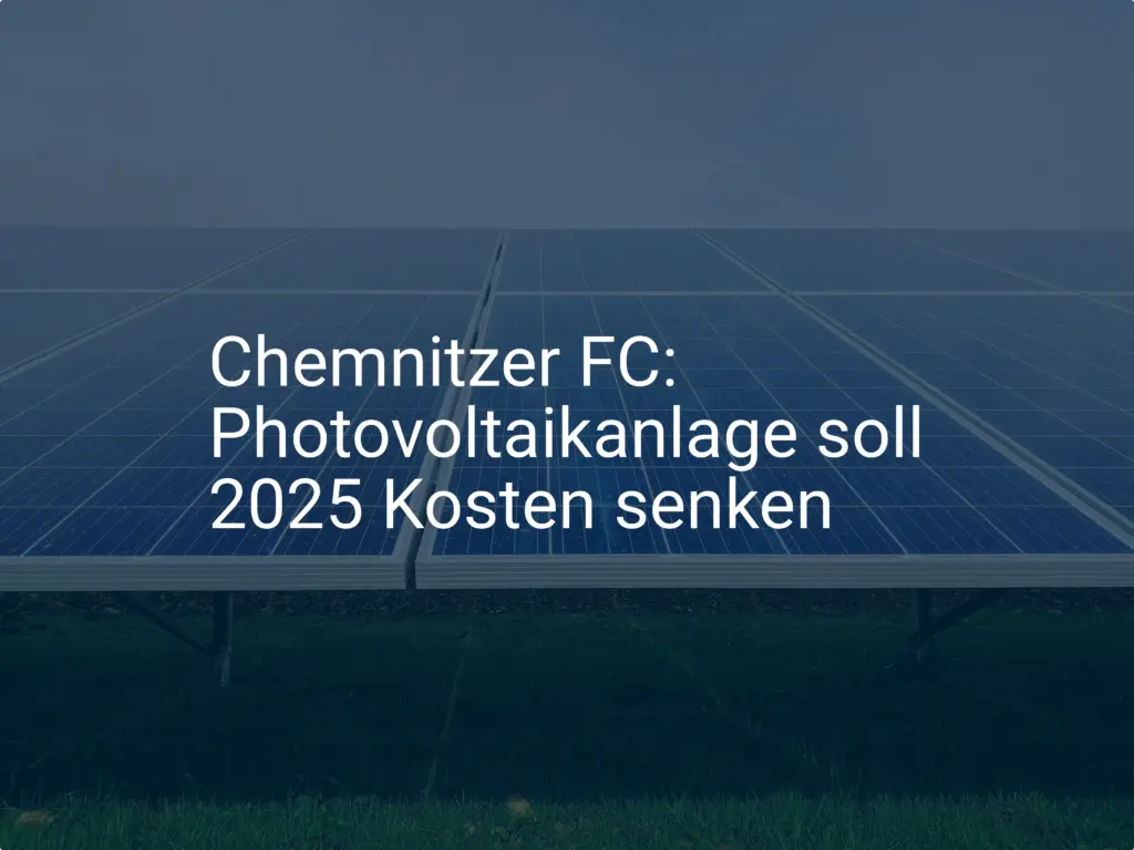 Chemnitzer FC: Photovoltaikanlage soll 2025 Kosten senken