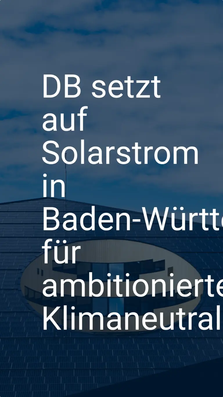 DB setzt auf Solarstrom in Baden-Württemberg für ambitionierte Klimaneutralität