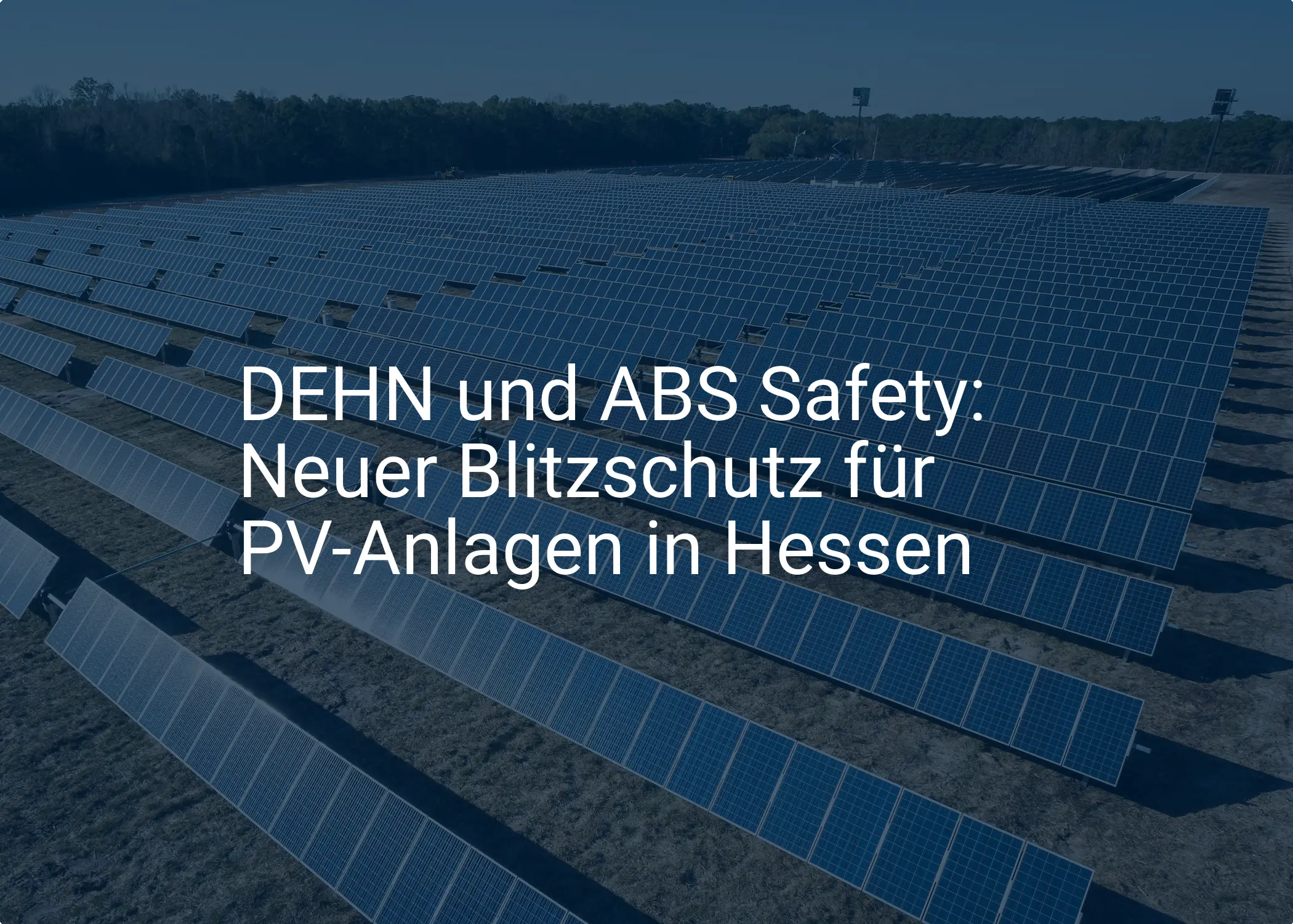 DEHN und ABS Safety: Neuer Blitzschutz für PV-Anlagen in Hessen