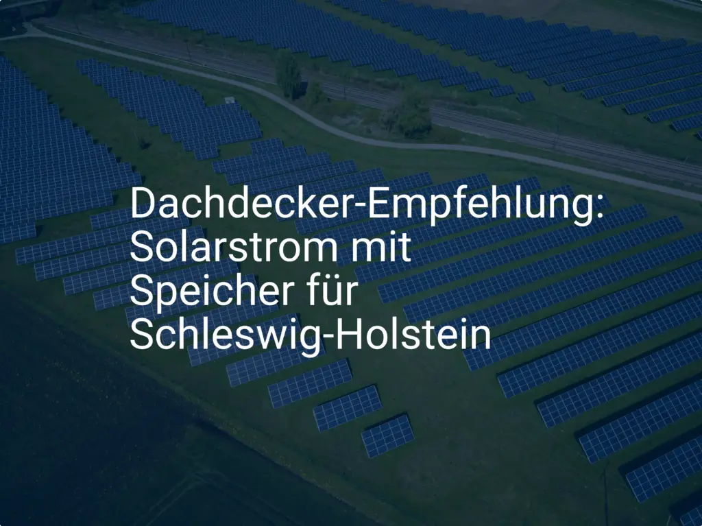 Dachdecker-Empfehlung: Solarstrom mit Speicher für Schleswig-Holstein