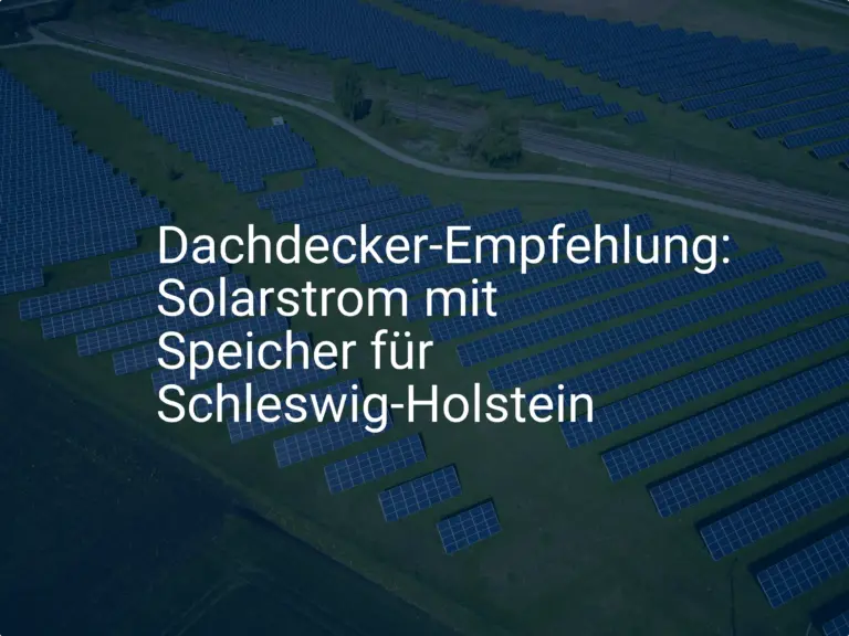 Dachdecker-Empfehlung: Solarstrom mit Speicher für Schleswig-Holstein
