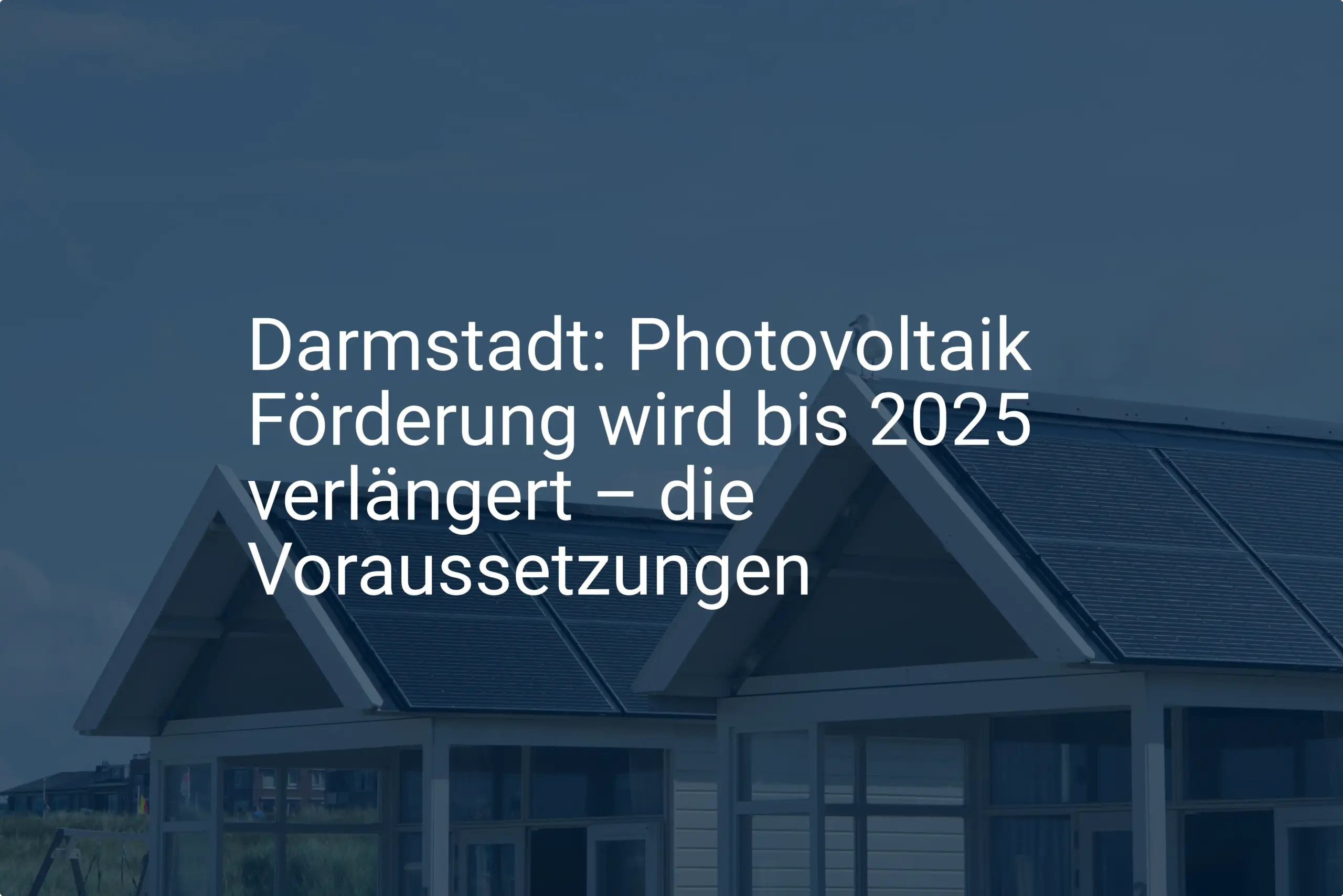 Darmstadt: Photovoltaik Förderung wird bis 2025 verlängert – die Voraussetzungen