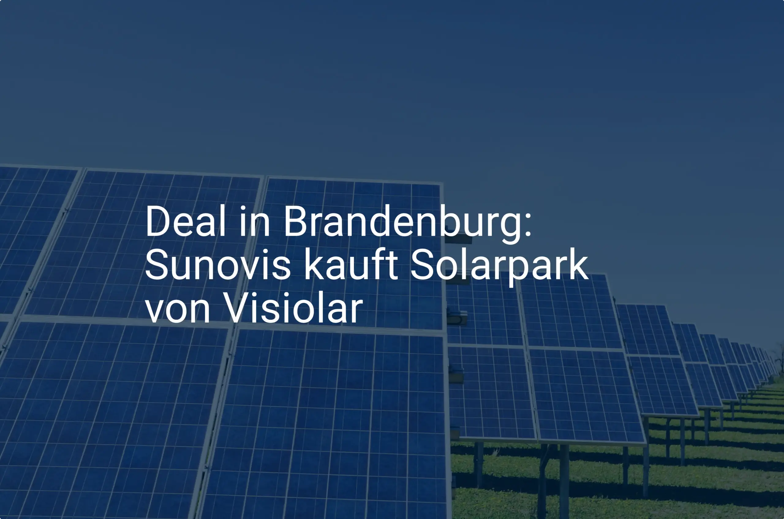 Deal in Brandenburg: Sunovis kauft Solarpark von Visiolar