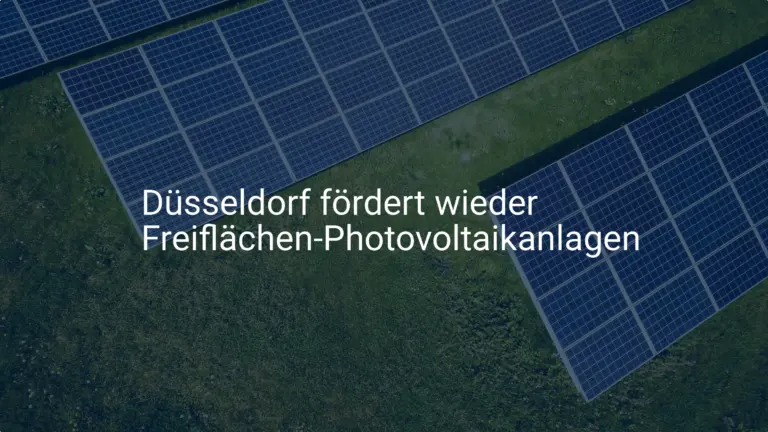 Düsseldorf: Neue Fördermittel für Freiflächen-Photovoltaik beantragen