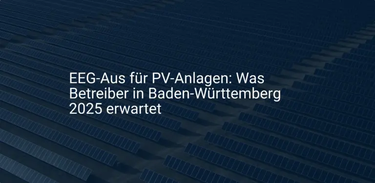 EEG-Aus für PV-Anlagen: Was Betreiber in Baden-Württemberg 2025 erwartet