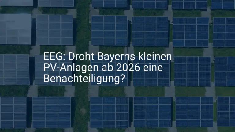 EEG: Droht Bayerns kleinen PV-Anlagen ab 2026 eine Benachteiligung?