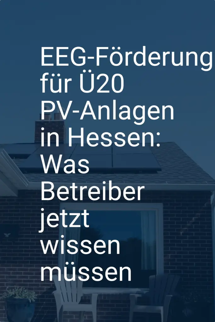EEG-Förderung für Ü20 PV-Anlagen in Hessen: Was Betreiber jetzt wissen müssen