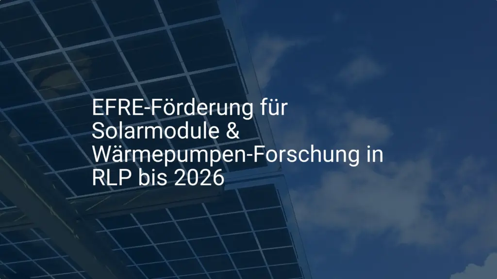 EFRE-Förderung für Solarmodule & Wärmepumpen-Forschung in RLP bis 2026