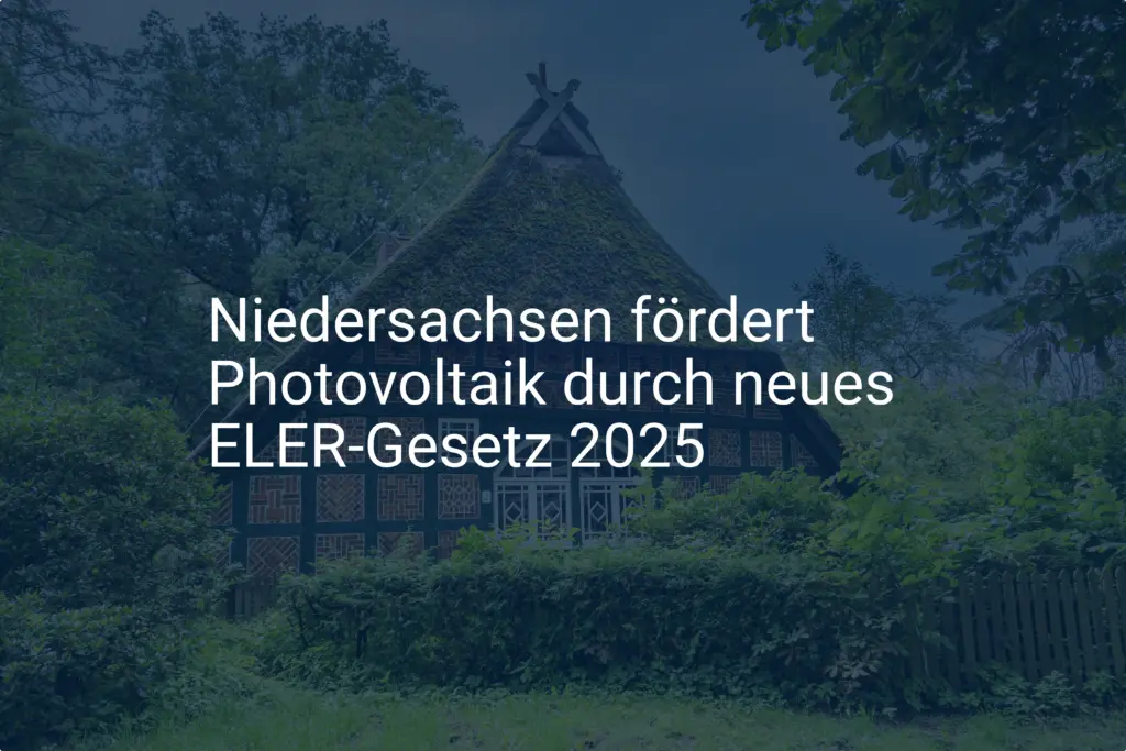 ELER Gesetz 2025: Neue Photovoltaik Förderung für Niedersachsen!