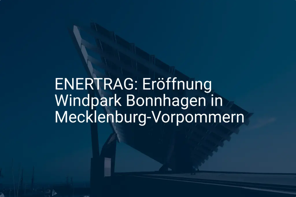 ENERTRAG: Eröffnung Windpark Bonnhagen in Mecklenburg-Vorpommern