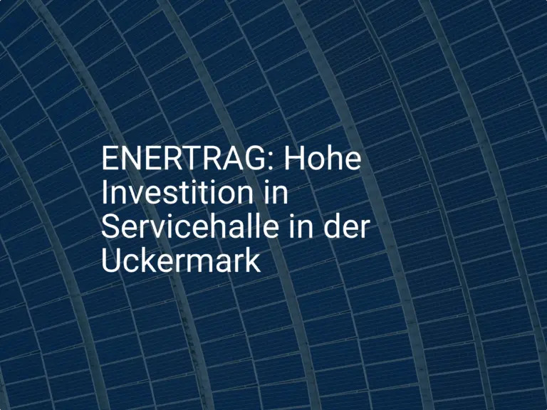 ENERTRAG: Hohe Investition in Servicehalle in der Uckermark