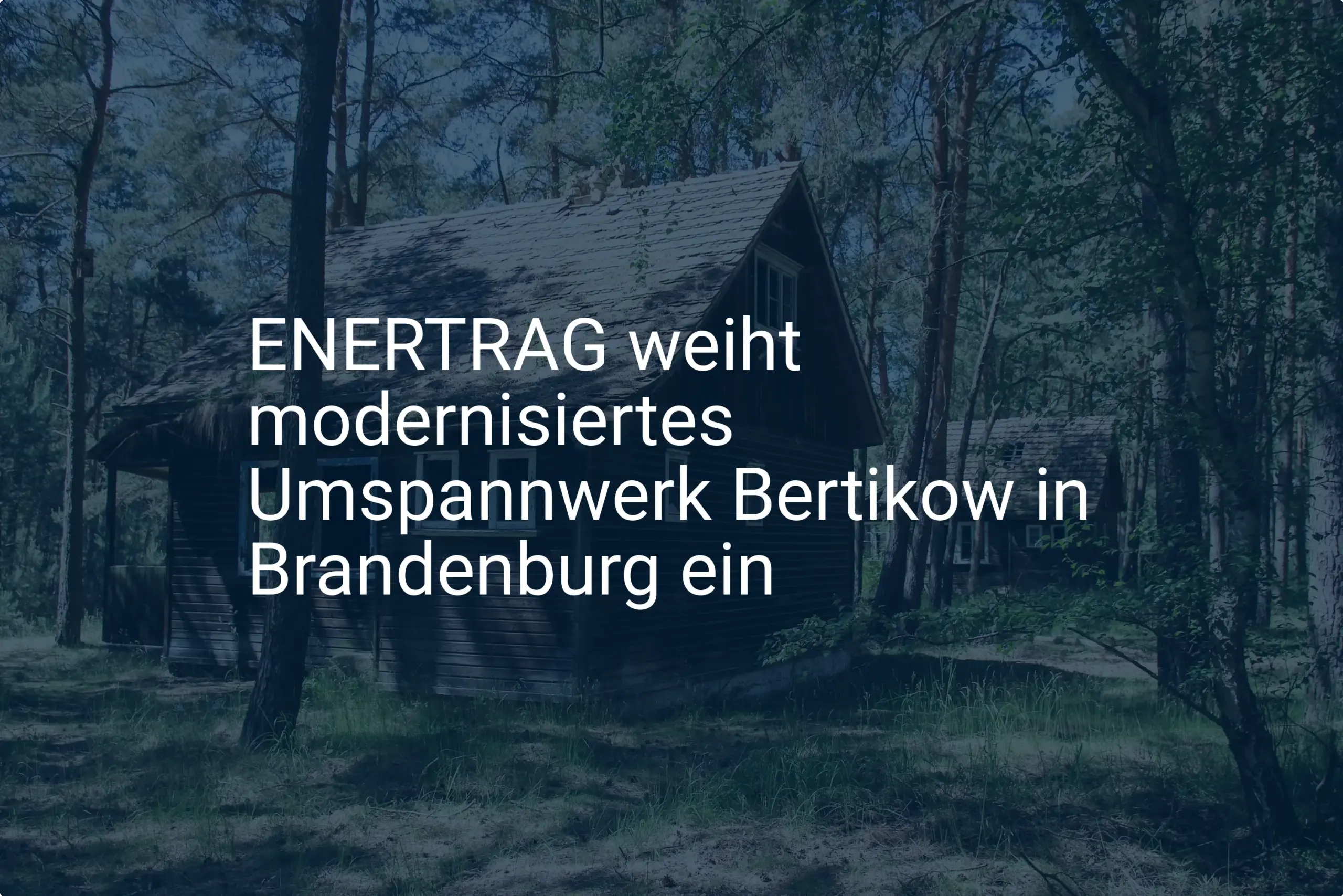 ENERTRAG: Modernisierung macht Umspannwerk Bertikow fit für Brandenburg