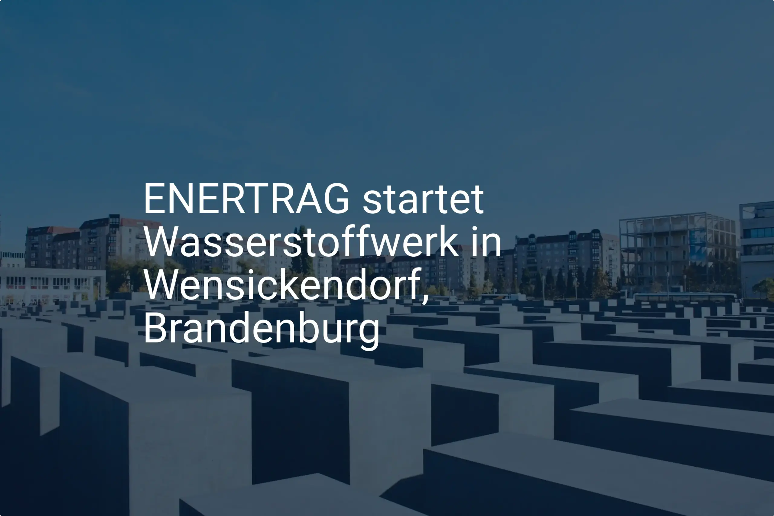 ENERTRAG: Wichtiges Wasserstoffwerk für Wensickendorf, Brandenburg